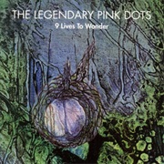 The Legendary Pink Dots - 9 Lives to Wonder