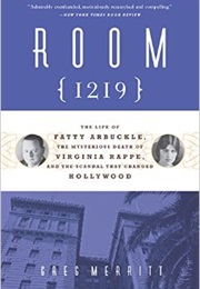 Room 1219: The Life of Fatty Arbuckle (Greg Merritt)