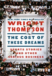 The Cost of These Dreams (Wright Thompson)