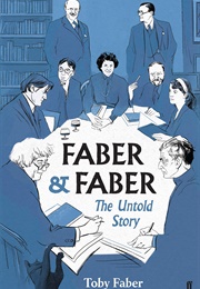 Faber &amp; Faber: The Untold Story (Toby Faber)