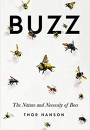 Buzz: The Nature and Necessity of Bees (Thor Hanson)