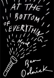 At the Bottom of Everything (Ben Dolnick)