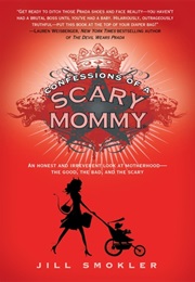 Confessions of a Scary Mommy (Jill Smokler)