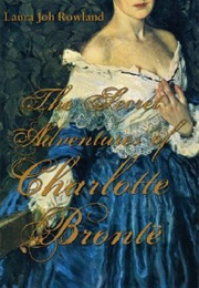 The Secret Adventures of Charlotte Brontë (Laura Joh Rowland)