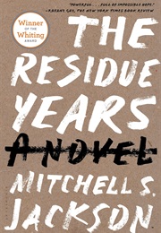The Residue Years (Mitchell S. Jackson)