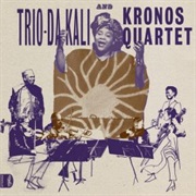 Trio Da Kali &amp; Kronos Quartet - Ladilikan