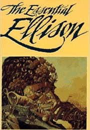 The Essential Ellison: A 35-Year Retrospective (Harlan Ellison)
