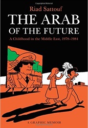 The Arab of the Future: A Childhood in the Middle East (Riad Sattouf)