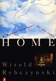 Home: A Short History of an Idea (Rybczynski, Witold)