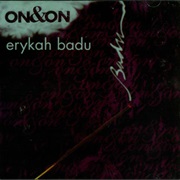 Erykah Badu, on &amp; On