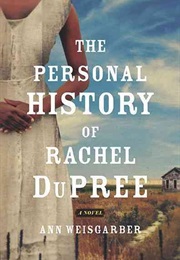 South Dakota: The Personal History of Rachel Dupree (Ann Weisgarber)