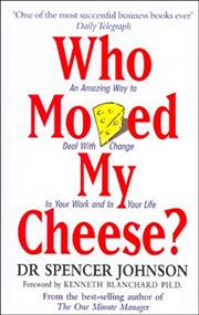 Who Moved My Cheese? (Spencer Johnson)
