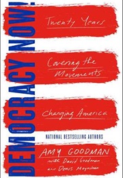Democracy Now!: Twenty Years Covering the Movements Changing America (Amy Goodman, With David Goodman and Denis Moynihan)