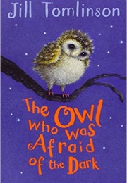 The Owl Who Was Afraid of the Dark (Jill Tomlinson)