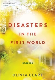 Disasters in the First World (Olivia Clare)