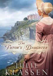 The Tutor&#39;s Daughter (Julie Klassen)