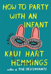 How to Party With an Infant (Kaui Hart Hemmings)
