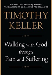 Walking With God Through Pain and Suffering (Timothy Keller)