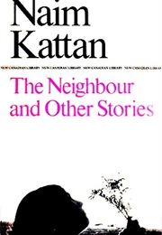 The Neighbour &amp; Other Stories (Naim Kattan)