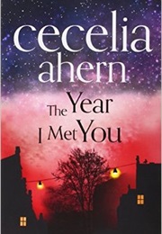 The Year I Met You (Cecelia Ahern)