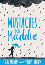 Mustaches for Maddie (Chad Morris/Shelly Brown)