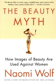 The Beauty Myth (Naomi Wolf)