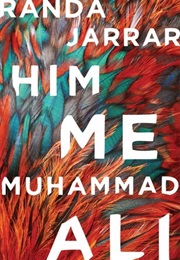 Him, Me, Muhammad Ali (Randa Jarrar)