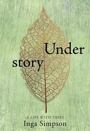 Understory: A Life With Trees (Inga Simpson)