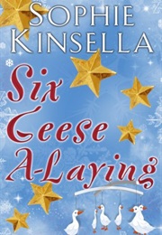 Six Geese a Laying (Sophie Kinsella)