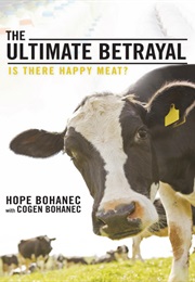 The Ultimate Betrayal: Is There Happy Meat? (Hope Bohanec With Cogen Bohanec)