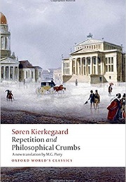 Repetition &amp; Philosophical Crumbs (Soren Kierkegaard)