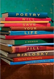 Poetry Will Save Your Life: A Memoir (Jill Bialosky)