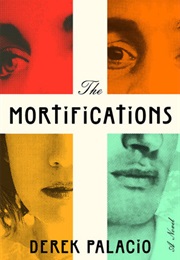 The Mortifications (Derek Palacio)
