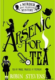 Arsenic for Tea (Robin Stevens)