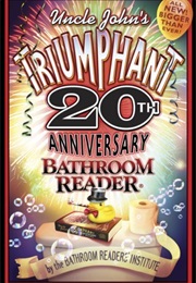 Uncle John&#39;s Triumphant 20th Anniversary Bathroom Reader (Bathroom Readers Institute)