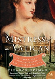 Mistress of the Vatican: The True Story of Olimpia Maidalchini: The Secret Female Pope (Eleanor Herman)