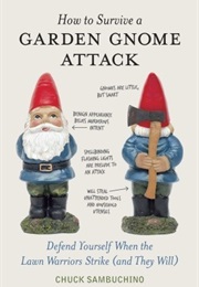 How to Survive a Garden Gnome Attack (Chuck Sambuchino)