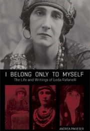I Belong Only to Myself, the Life and Writings of Leda Rafanelli (Andrea Pakieser, Leda Rafan)