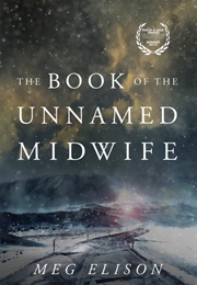The Book of the Unnamed Midwife (Meg Elison)