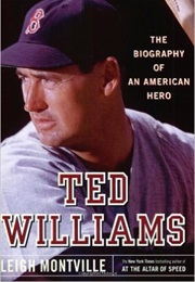 Ted Williams: The Biography of an American Hero (Leigh Montville)