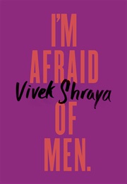 I&#39;m Afraid of Men (Vivek Shraya)