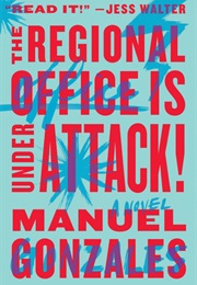 The Regional Office Is Under Attack! (Manuel Gonzales)