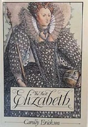 The First Elizabeth (Carolly Erickson)