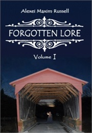 Forgotten Lore: Volume I (Alexi Maxim Russell)