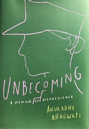 Unbecoming (Anuradha Bhagwati)