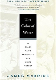 The Color of Water: A Black Man&#39;s Tribute to His White Mother (James McBride)