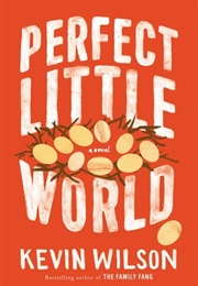 Perfect Little World (Kevin Wilson)