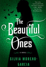 The Beautiful Ones (Silvia Moreno-Garcia)