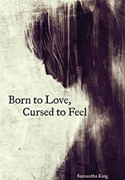 Born to Love, Cursed to Feel (Samantha King)