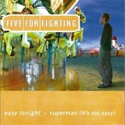 Superman (It&#39;s Not Easy) - Five for Fighting